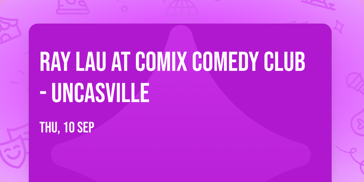 Ray Lau at Comix Comedy Club - Uncasville