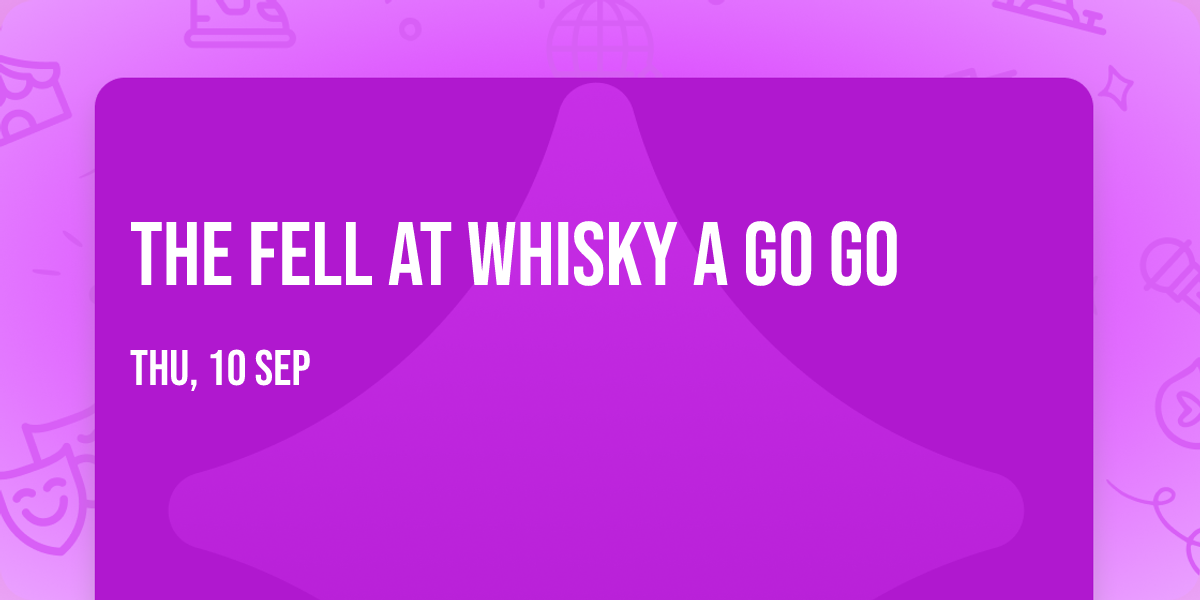 The Fell at Whisky A Go GO