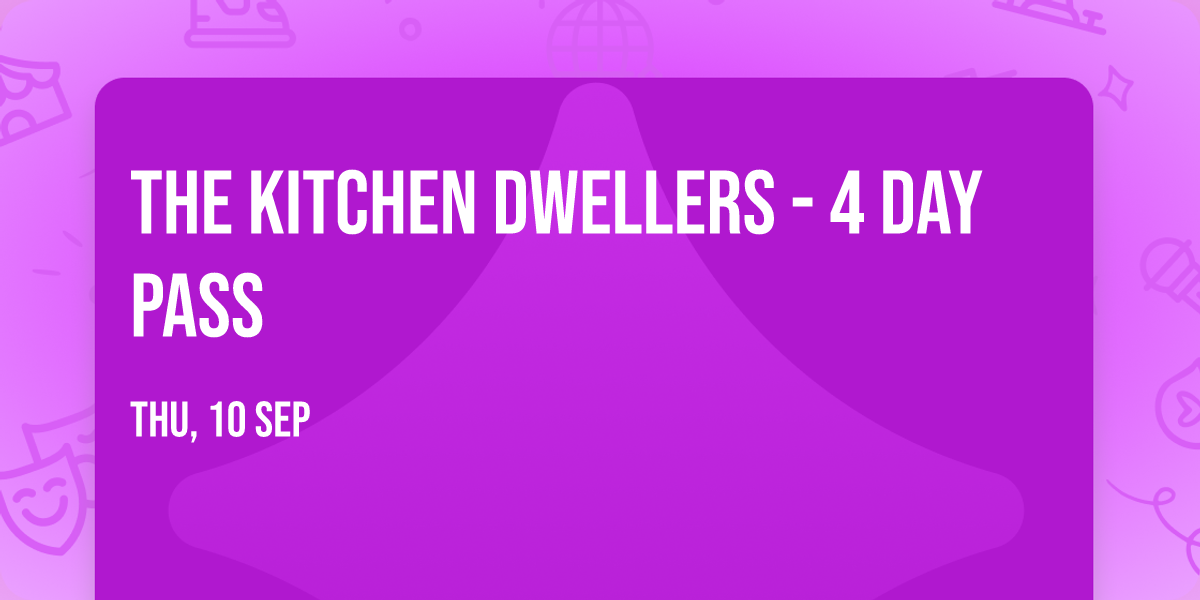 The Kitchen Dwellers - 4 Day Pass