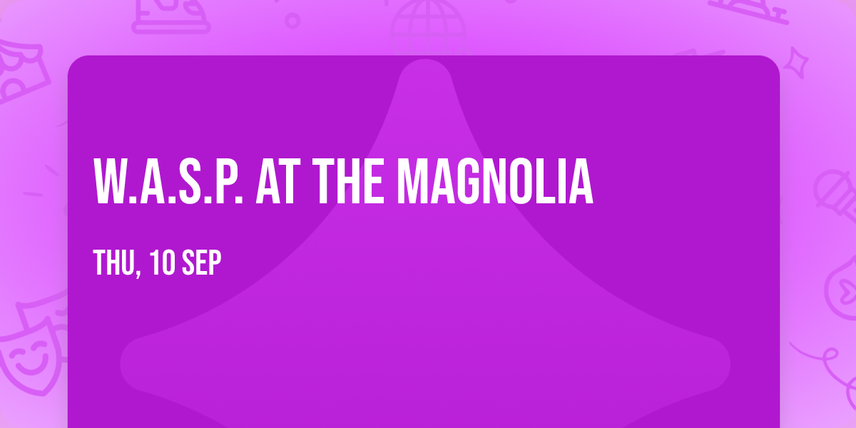 W.A.S.P. at The Magnolia
