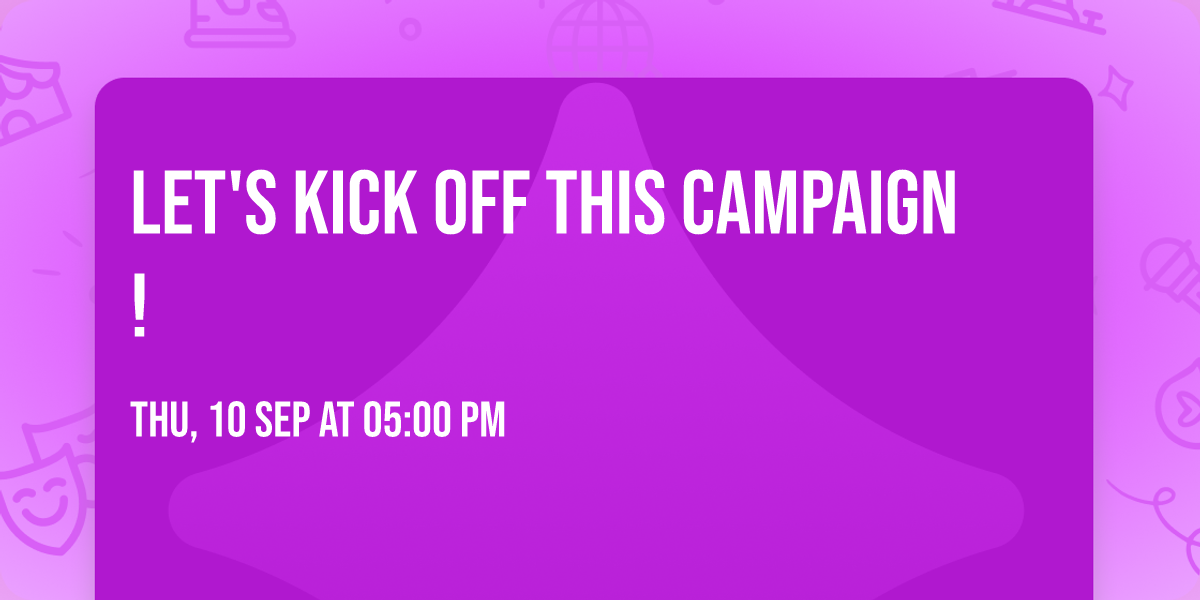 Let's Kick Off This Campaign!