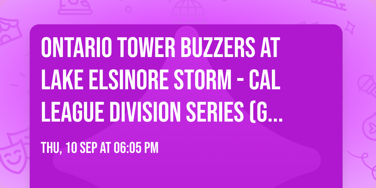 Ontario Tower Buzzers at Lake Elsinore Storm - Cal League Division Series (Game 2)
