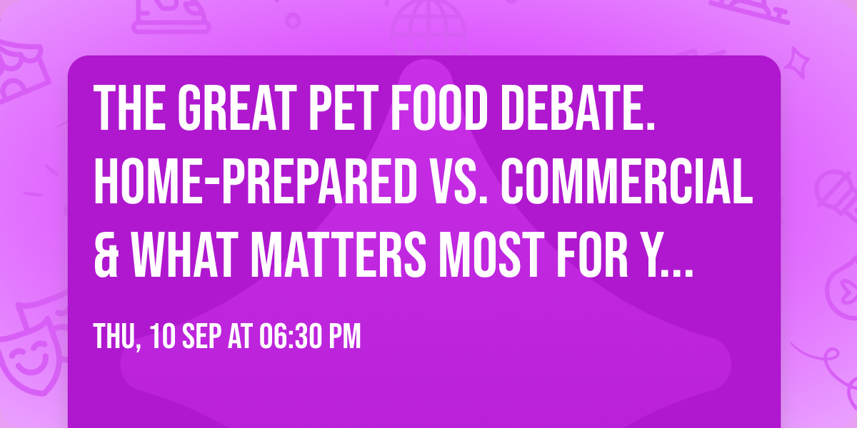 The Great Pet Food Debate. Home-Prepared vs. Commercial & What Matters Most for Your Pet