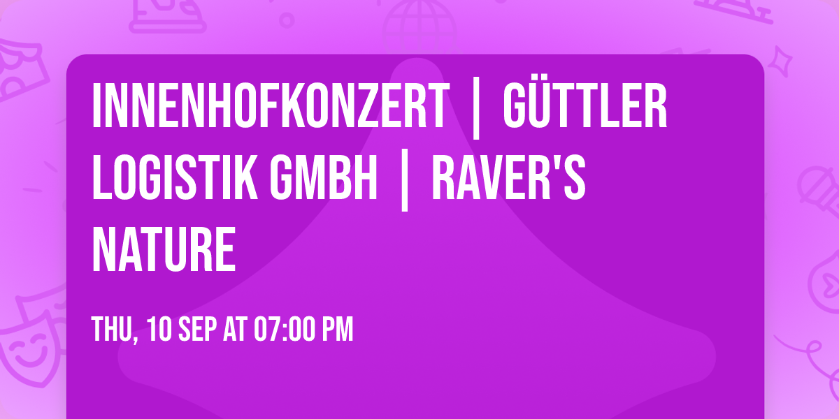 InnenHofKonzert |  G\u00fcttler Logistik GmbH | Raver's Nature