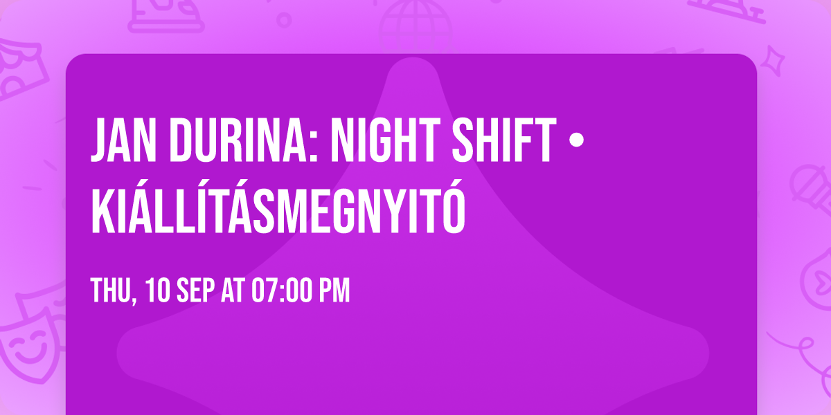 Jan Durina: Night Shift \u2022 ki\u00e1ll\u00edt\u00e1smegnyit\u00f3