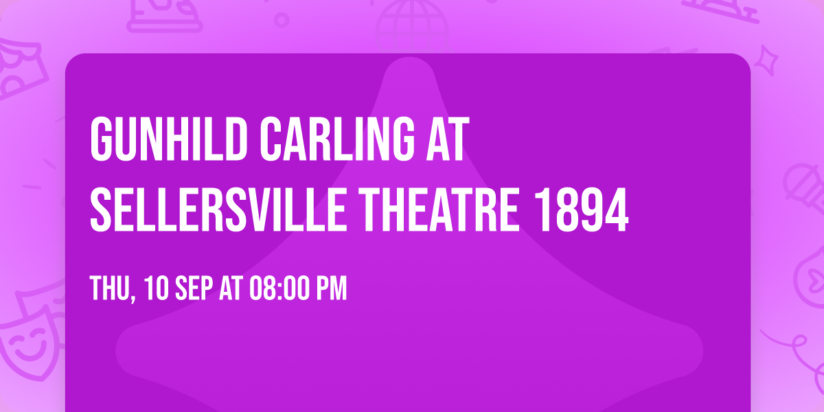 Gunhild Carling at Sellersville Theatre 1894