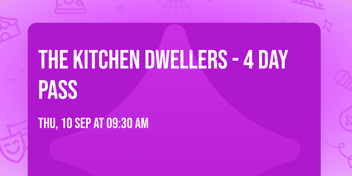 The Kitchen Dwellers - 4 Day Pass