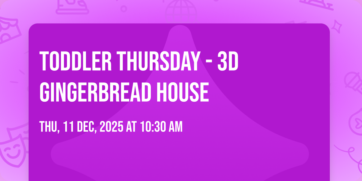 Toddler Thursday - 3D Gingerbread House at 832 W 15th Street ...