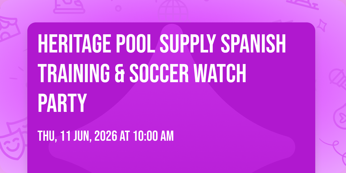 Heritage Pool Supply Spanish Training  & Soccer Watch Party