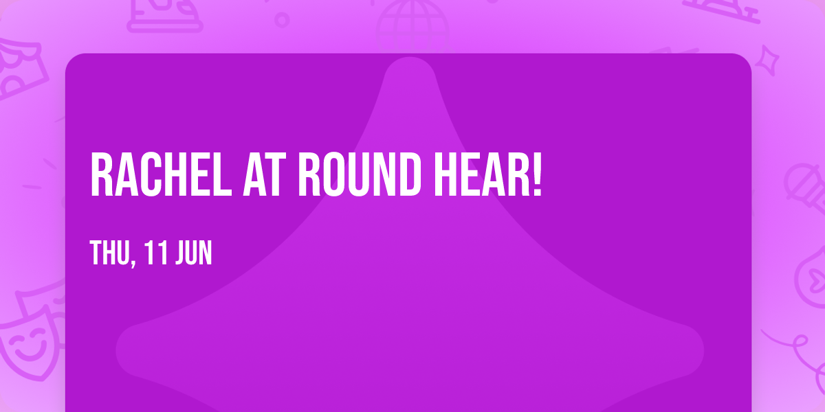 Rachel at Round Hear!