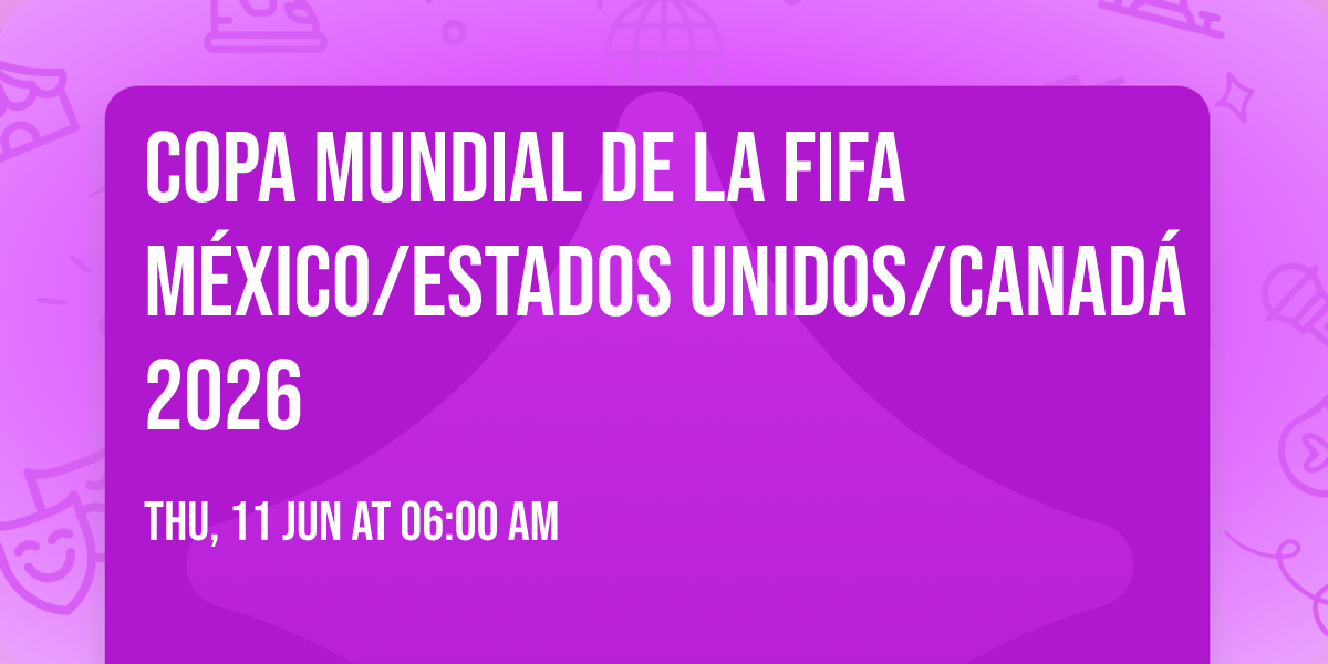 Copa Mundial de la FIFA M\u00e9xico\/Estados Unidos\/Canad\u00e1 2026