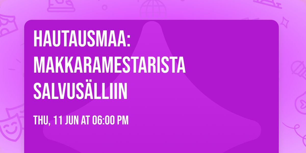 Hautausmaa: Makkaramestarista salvus\u00e4lliin