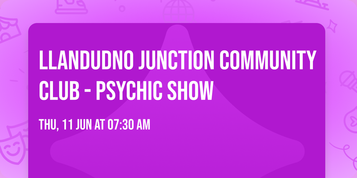 Llandudno Junction Community Club -  Psychic Show 