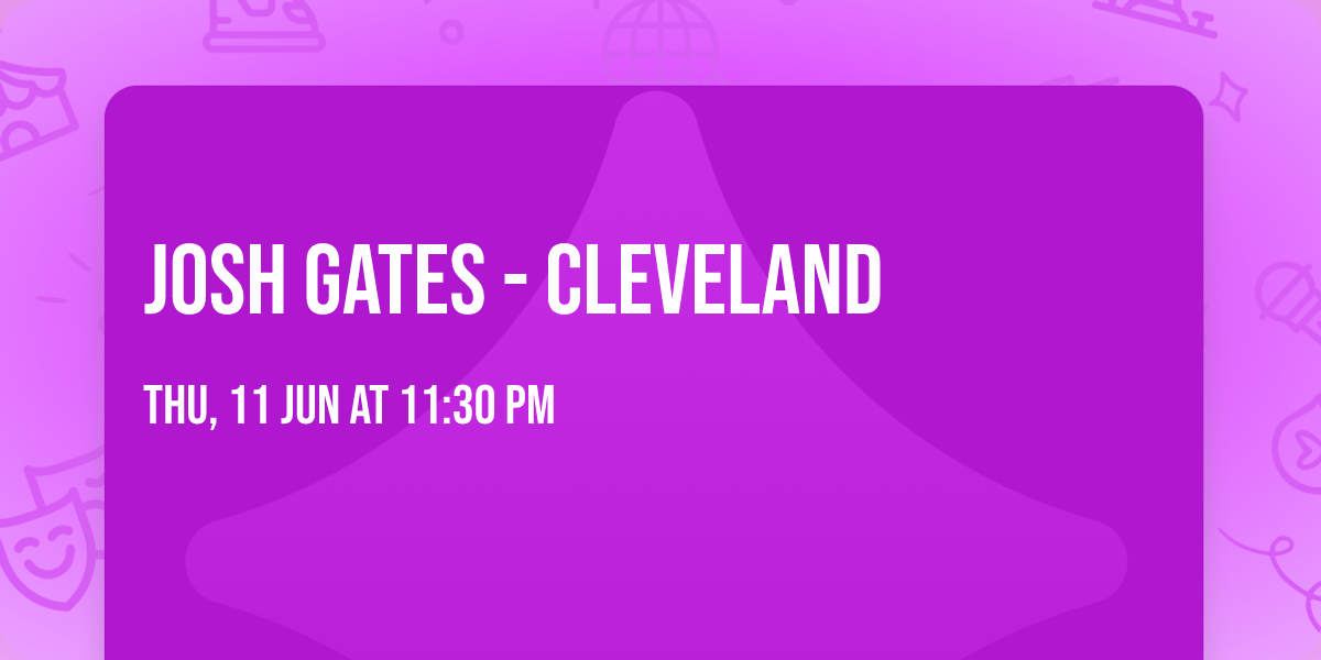 Josh Gates - Cleveland