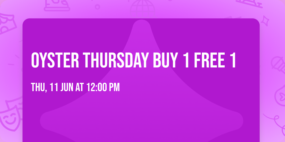 Oyster Thursday Buy 1 Free 1