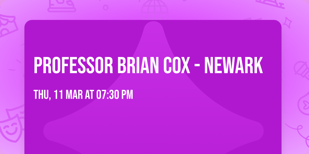 Professor Brian Cox - Newark