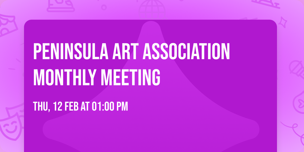 Peninsula Art Association Monthly Meeting