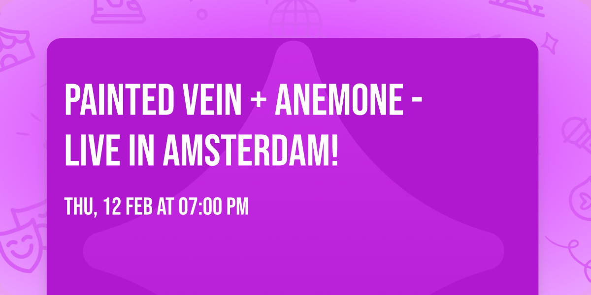 Painted Vein + Anemone - Live in Amsterdam!