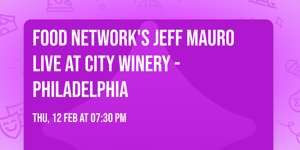Food Network's Jeff Mauro Live at City Winery - Philadelphia