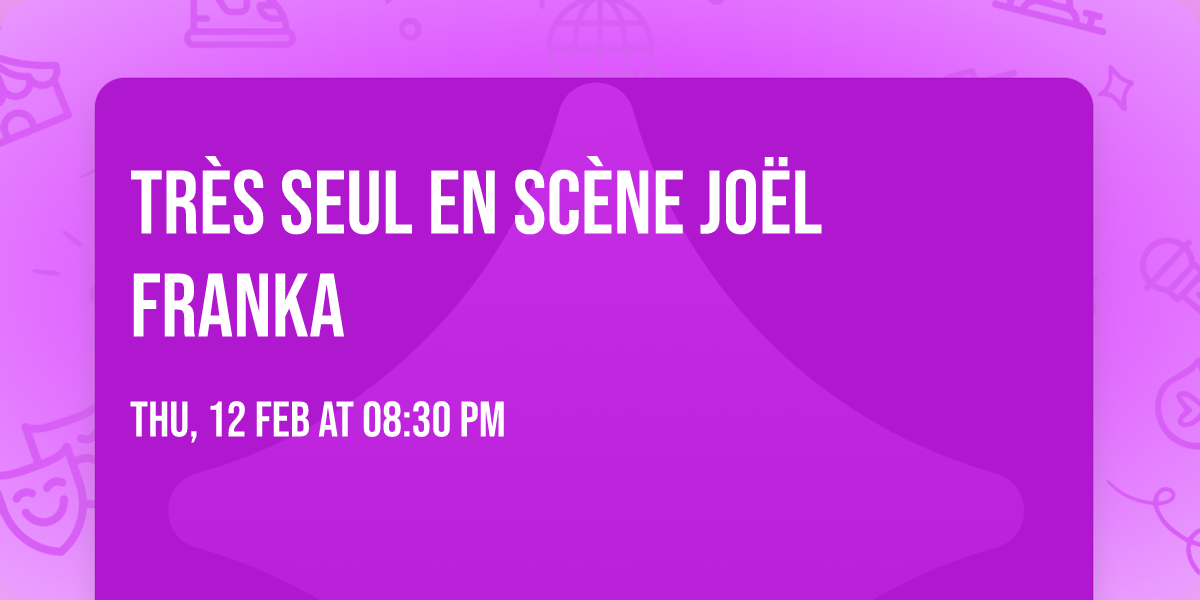 TR\u00c8S SEUL EN SC\u00c8NE Jo\u00ebl Franka