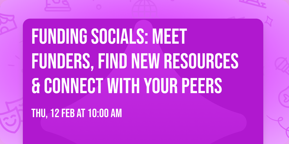 Funding Socials: Meet Funders, Find New Resources & Connect with Your Peers
