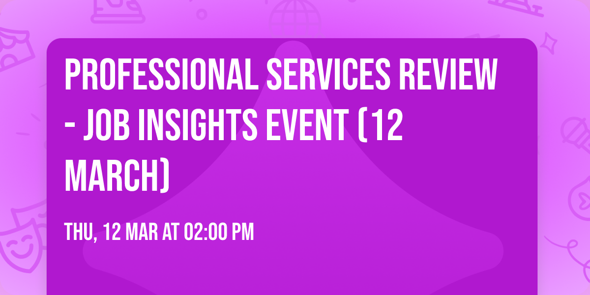 Professional Services Review - Job Insights event (12 March)