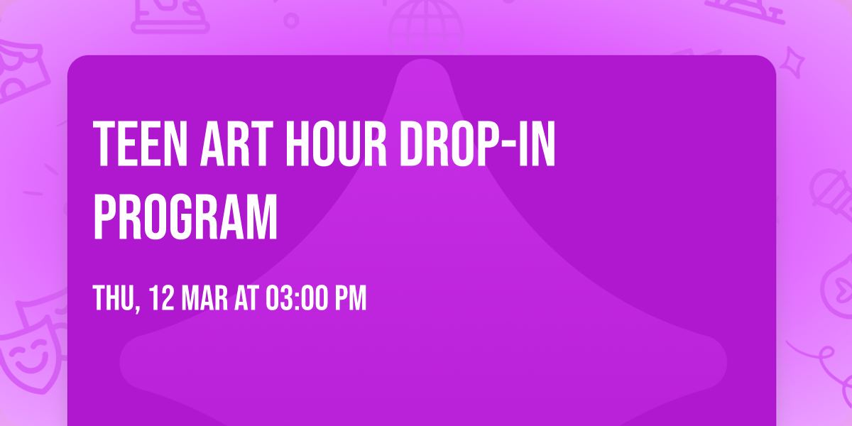 Teen Art Hour Drop-in Program