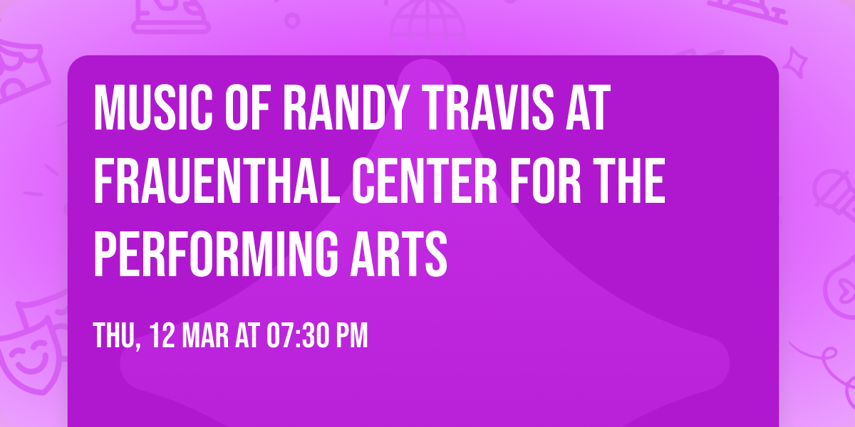 Music of Randy Travis at Frauenthal Center for the Performing Arts