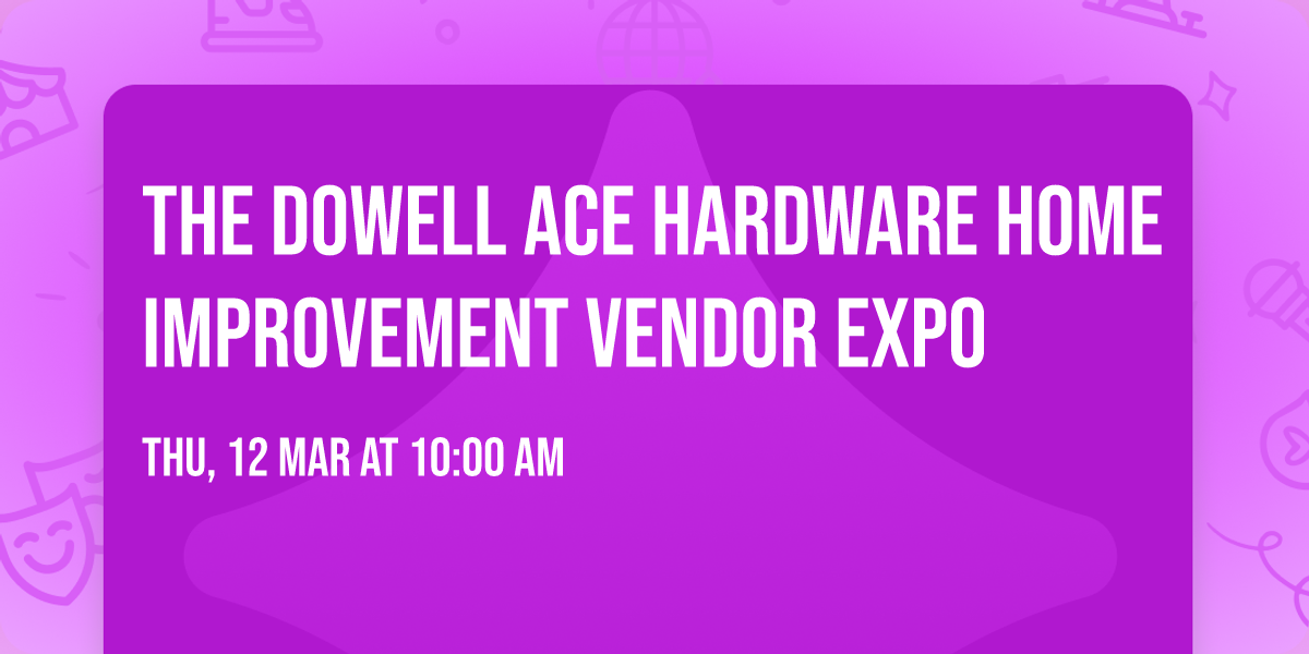The Dowell Ace Hardware Home Improvement Vendor Expo