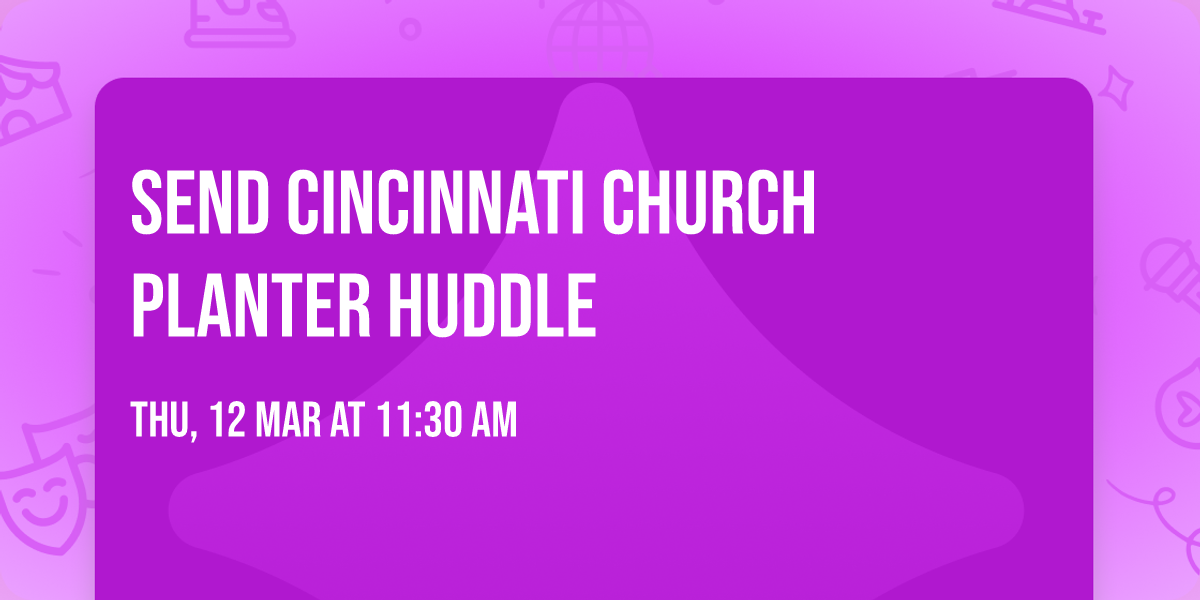 Send Cincinnati Church Planter Huddle