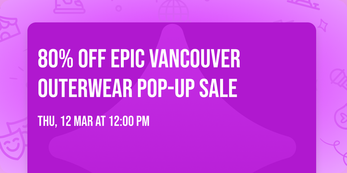 80% OFF Epic Vancouver Outerwear Pop-Up Sale