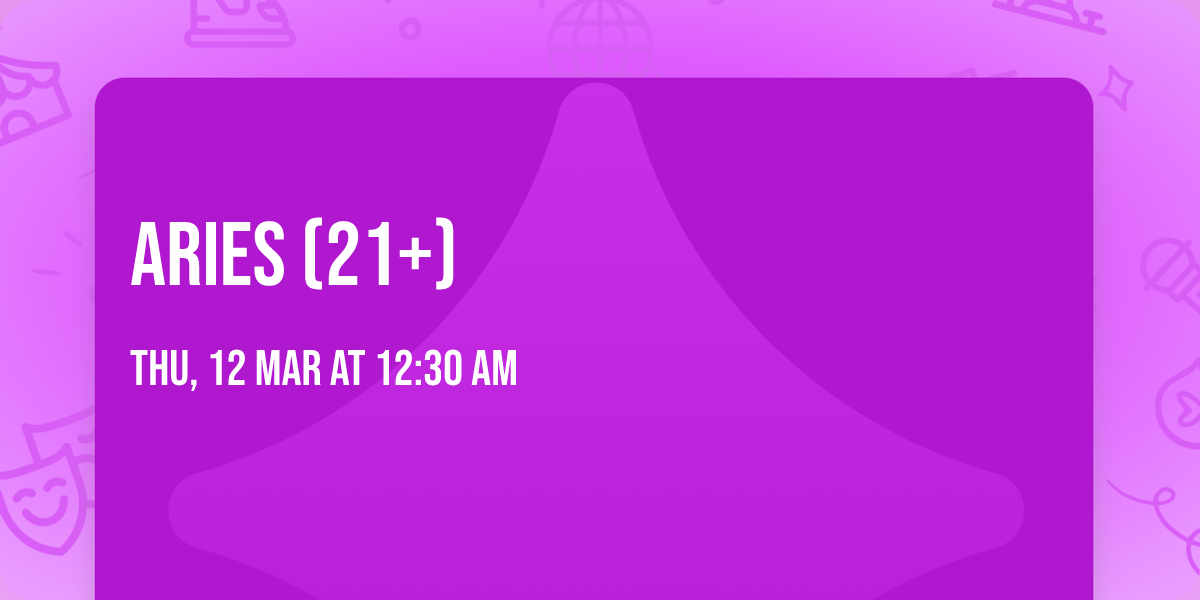 Aries (21+)