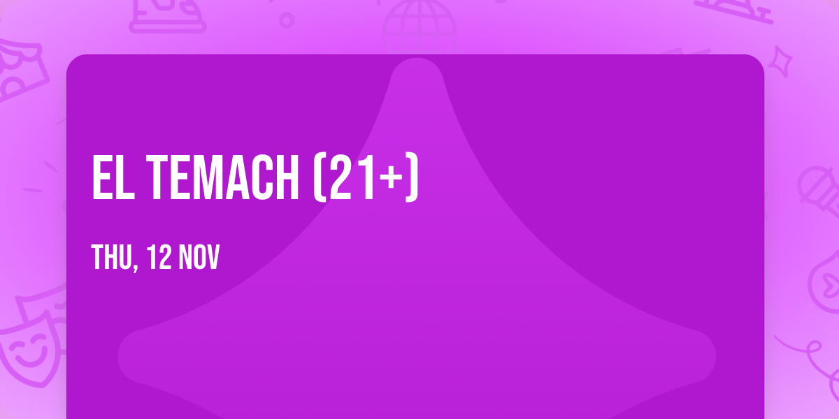 El Temach (21+)