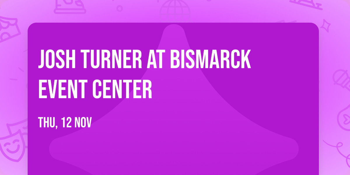 Josh Turner at Bismarck Event Center