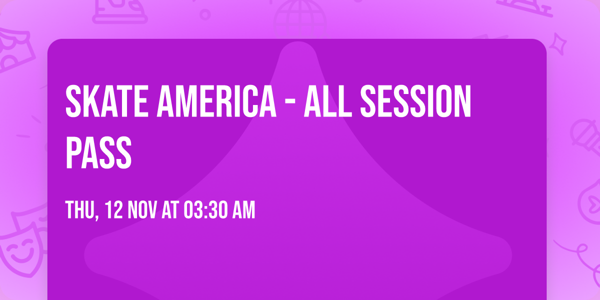 Skate America - All Session Pass