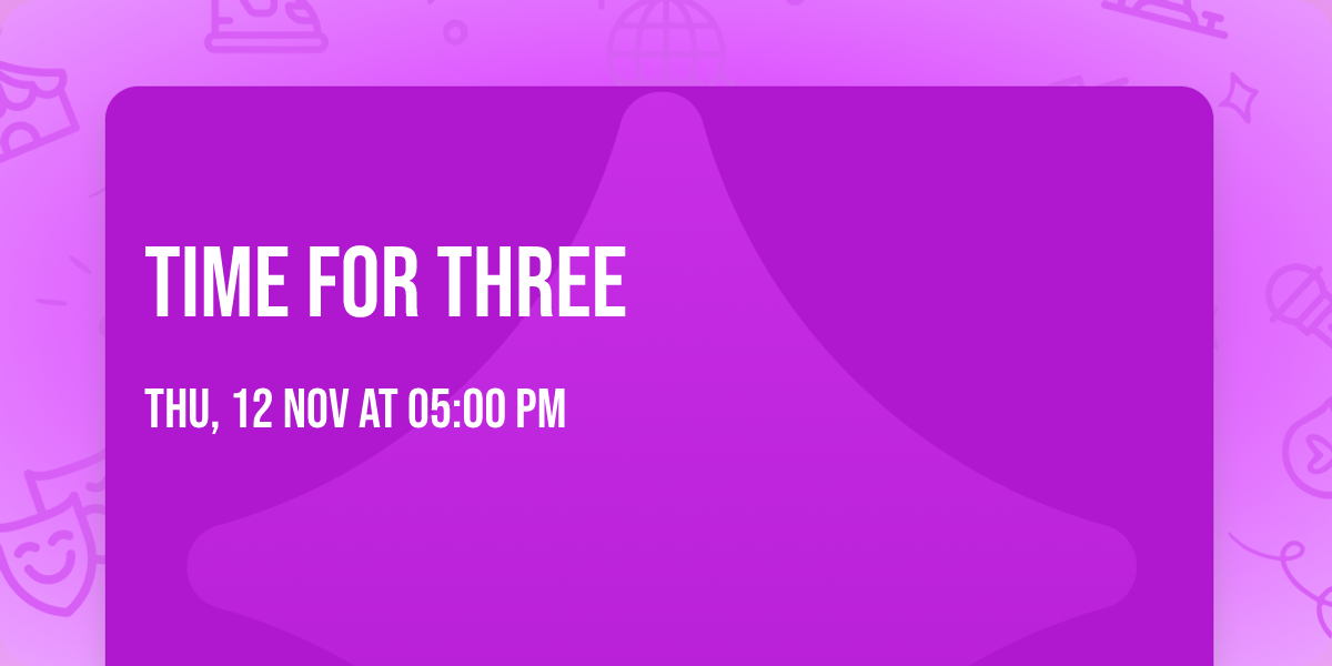 Time for Three