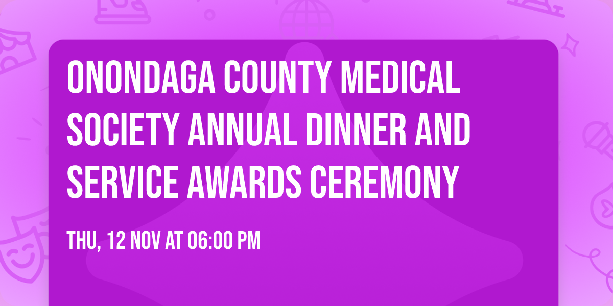 Onondaga County Medical Society Annual Dinner and Service Awards Ceremony