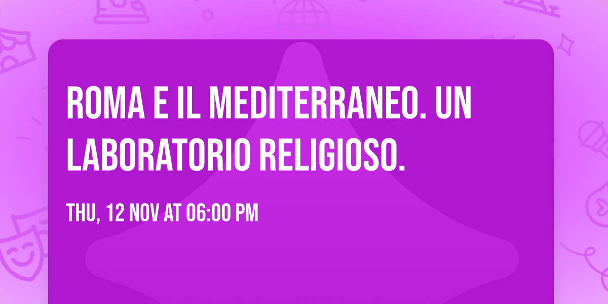 Roma e il Mediterraneo. Un laboratorio religioso.