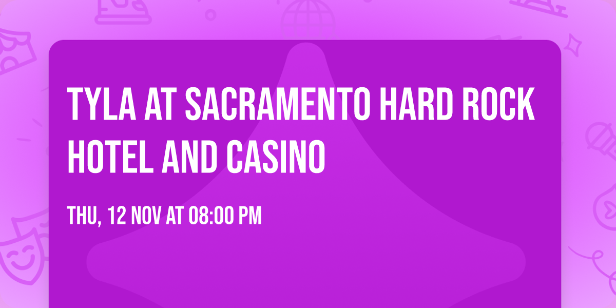 Tyla at Sacramento Hard Rock Hotel and Casino