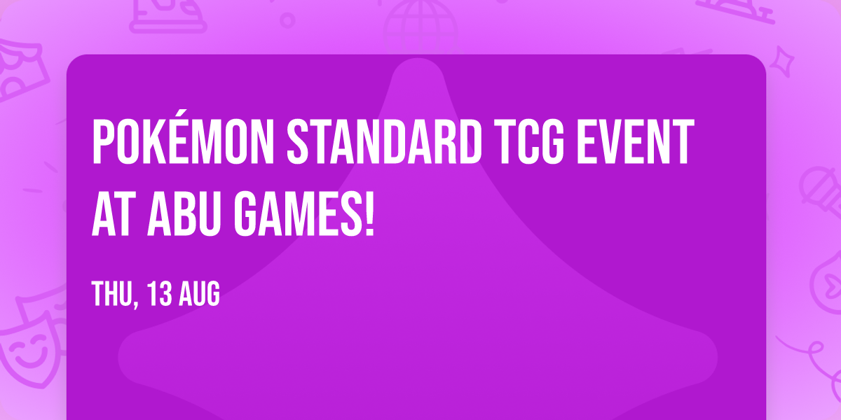 Pok\u00e9mon Standard TCG event at ABU Games!  
