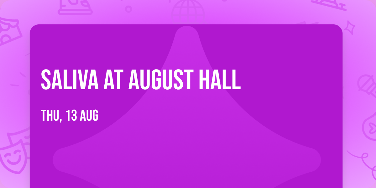 Saliva at August Hall