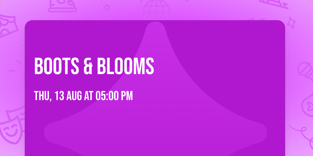 Boots & Blooms