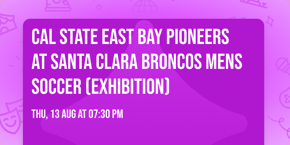 Cal State East Bay Pioneers at Santa Clara Broncos Mens Soccer (Exhibition)