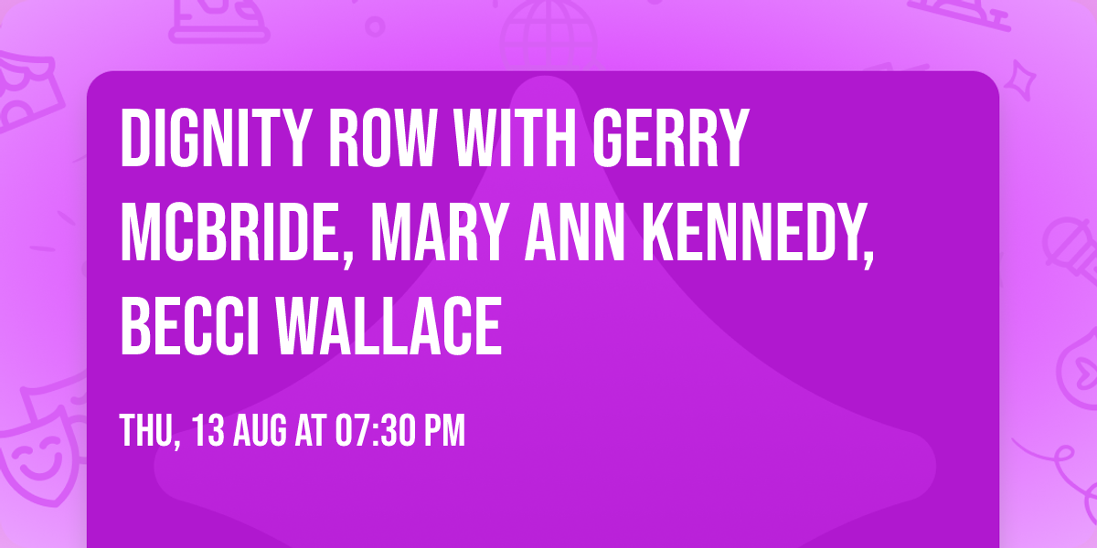 Dignity Row with Gerry McBride, Mary Ann Kennedy, Becci Wallace