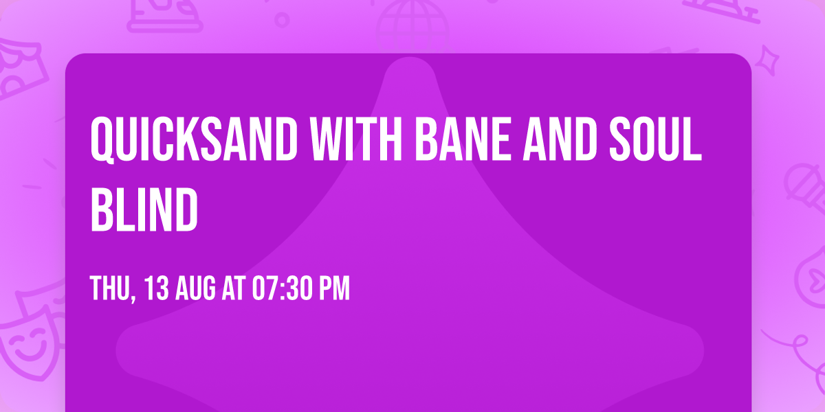 Quicksand with Bane and Soul Blind