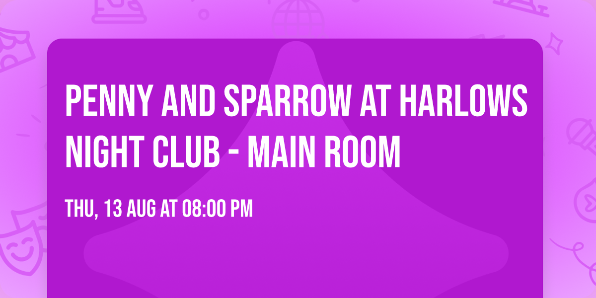 Penny and Sparrow at Harlows Night Club - Main Room