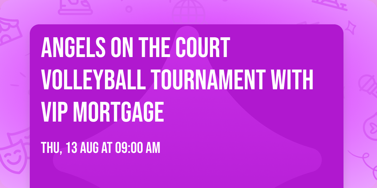 Angels on the Court Volleyball Tournament with VIP Mortgage