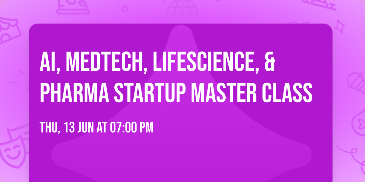 AI, MedTech, LifeScience, & Pharma Startup Master Class