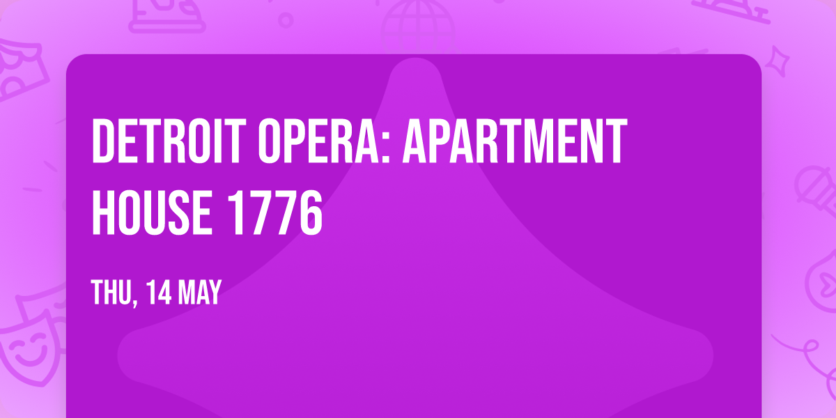 Detroit Opera: Apartment House 1776