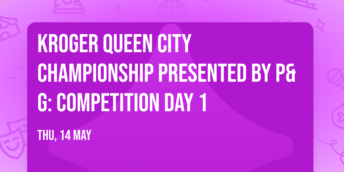 Kroger Queen City Championship presented by P&G: Competition Day 1